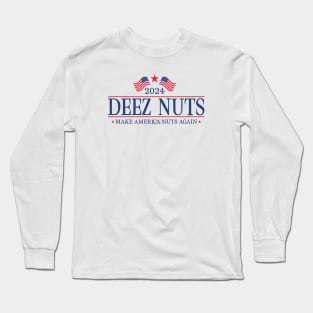 Deez Nuts 2024 For President Long Sleeve T-Shirt